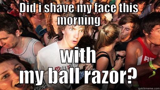 DID I SHAVE MY FACE THIS MORNING WITH MY BALL RAZOR? Sudden Clarity Clarence