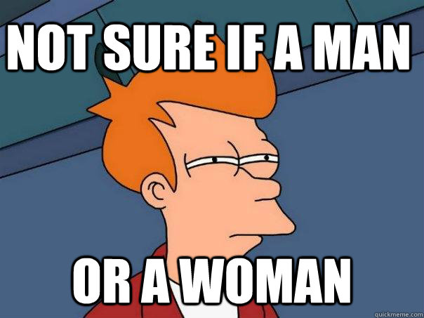 Not sure if a man or a woman  Futurama Fry