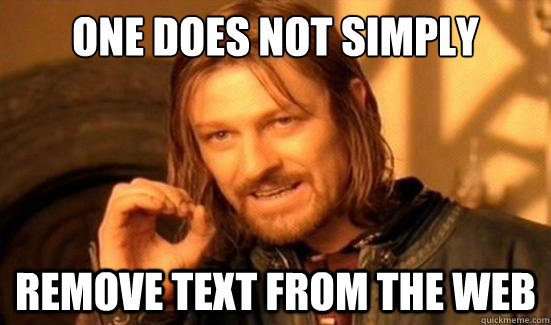 One Does Not Simply remove text from the web - One Does Not Simply remove text from the web  Boromir