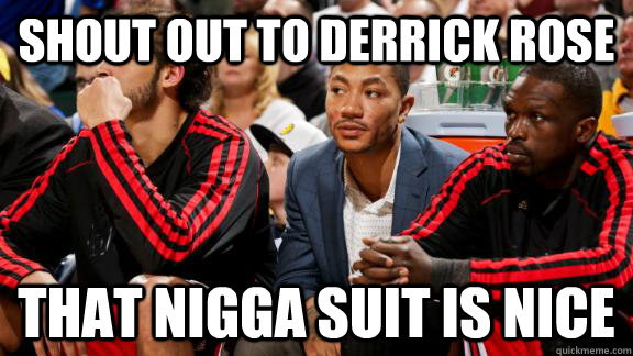 SHOUT OUT TO DERRICK ROSE THAT NIGGA SUIT IS NICE  Derrick Rose