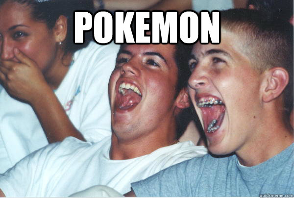 Pokemon    Immature High Schoolers