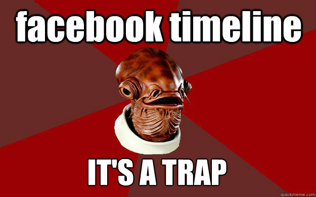 facebook timeline IT'S A TRAP  Admiral Ackbar Relationship Expert