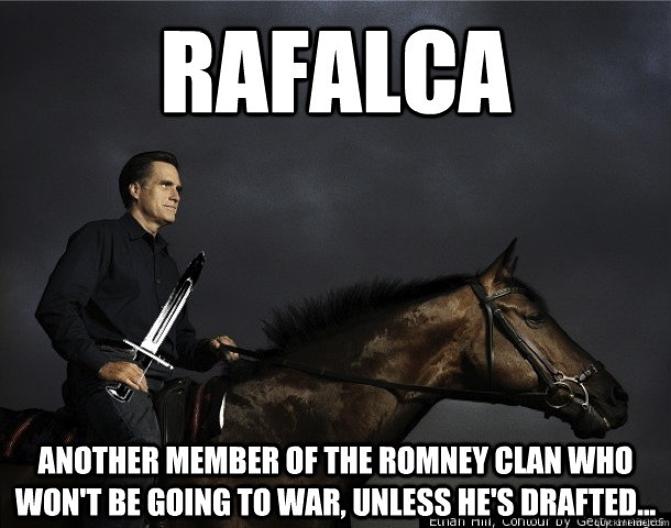 Rafalca Another member of the Romney clan who won't be going to war, unless he's drafted... - Rafalca Another member of the Romney clan who won't be going to war, unless he's drafted...  Mitt, Rafalca, Bayonets, and Horses
