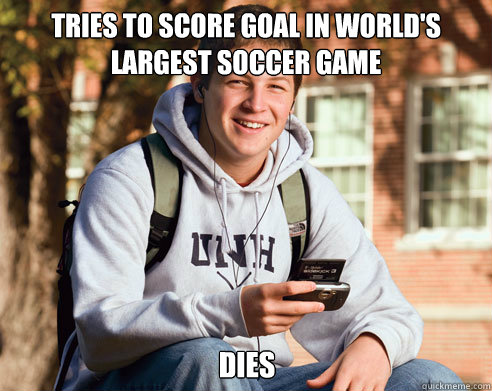 tries to score goal in world's largest soccer game dies  College Freshman