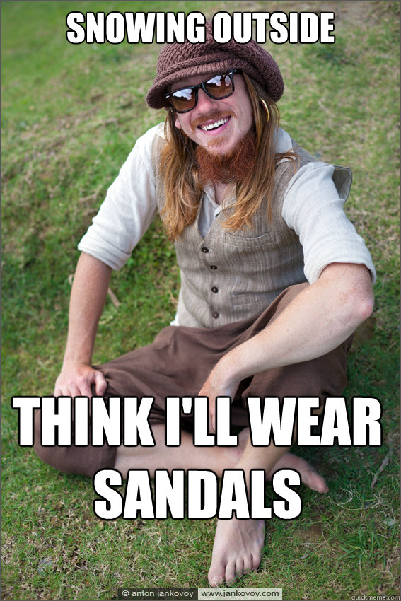 snowing outside Think I'll wear sandals  