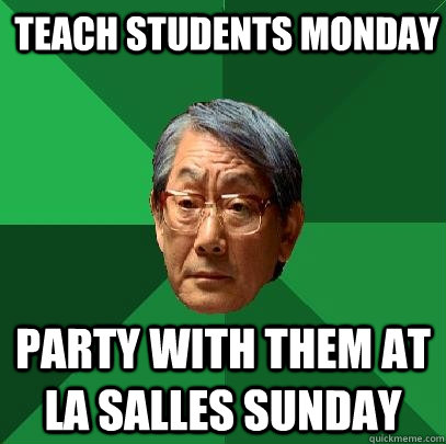 Teach students monday party with them at la salles sunday  High Expectations Asian Father