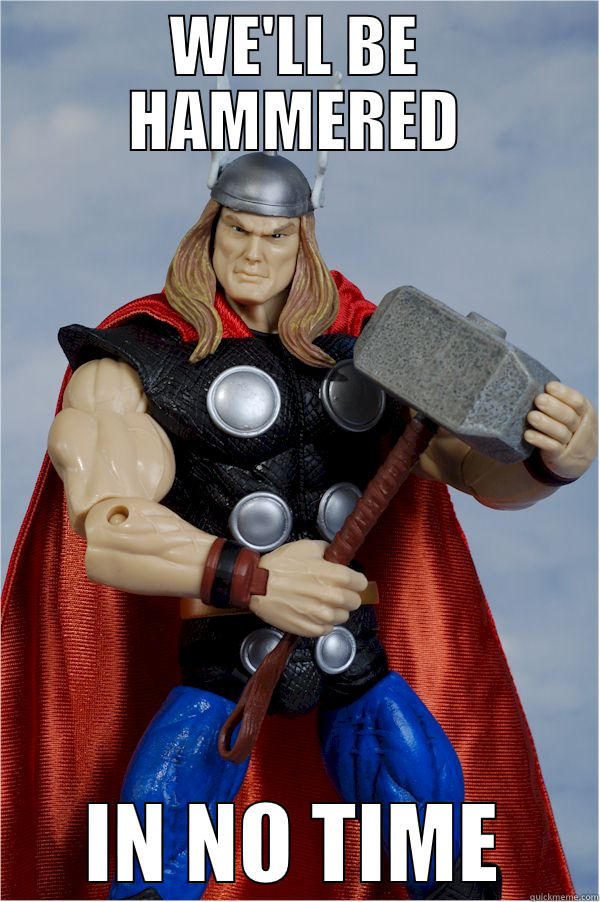WE'LL BE HAMMERED IN NO TIME Misc