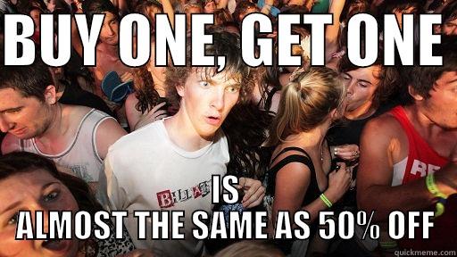 BUY ONE, GET ONE  IS ALMOST THE SAME AS 50% OFF Sudden Clarity Clarence