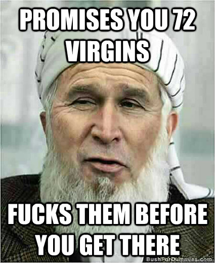 Promises you 72 virgins fucks them before you get there  