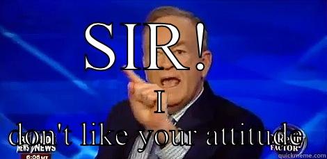SIR!  I DON'T LIKE YOUR ATTITUDE  Misc