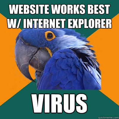 Website works best w/ internet explorer virus  Paranoid Parrot