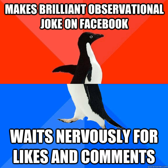 makes brilliant observational joke on facebook waits nervously for likes and comments  Socially Awesome Awkward Penguin