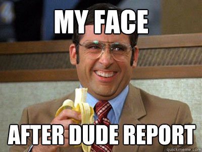 My face  After dude report - My face  After dude report  Brick Tamland