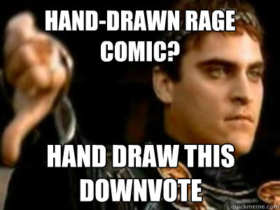 Hand-drawn rage comic? hand draw this downvote  Downvoting Roman