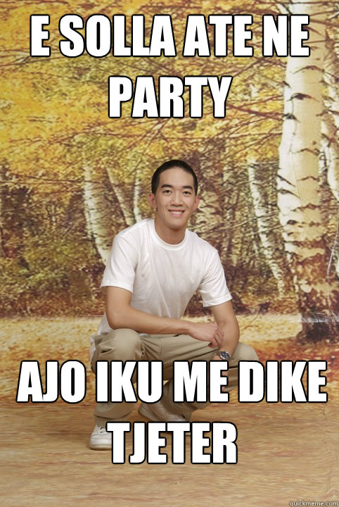 e solla ate ne party ajo iku me dike tjeter  Friend-Zoned Phil