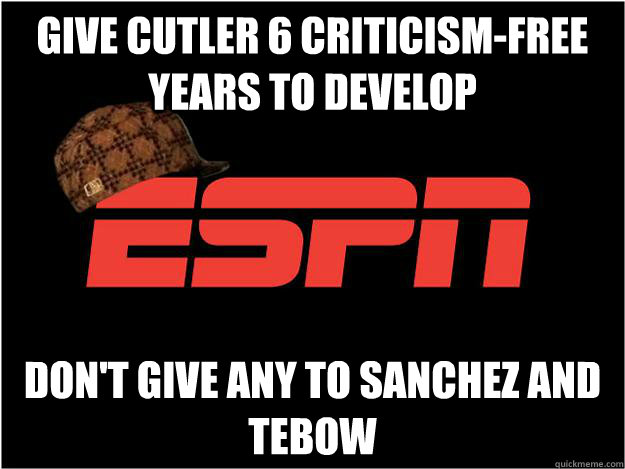 Give Cutler 6 criticism-free years to develop don't give any to sanchez and tebow   