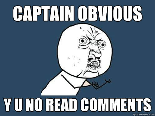 Captain Obvious y u no read comments  Y U No