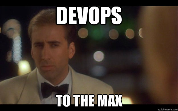 DevOps To the Max - DevOps To the Max  Nicolas Cage