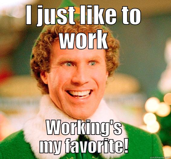 I JUST LIKE TO WORK WORKING'S MY FAVORITE! Futurama Fry