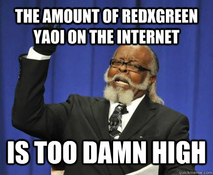 The amount of RedxGreen Yaoi on the Internet is too damn high  Too Damn High