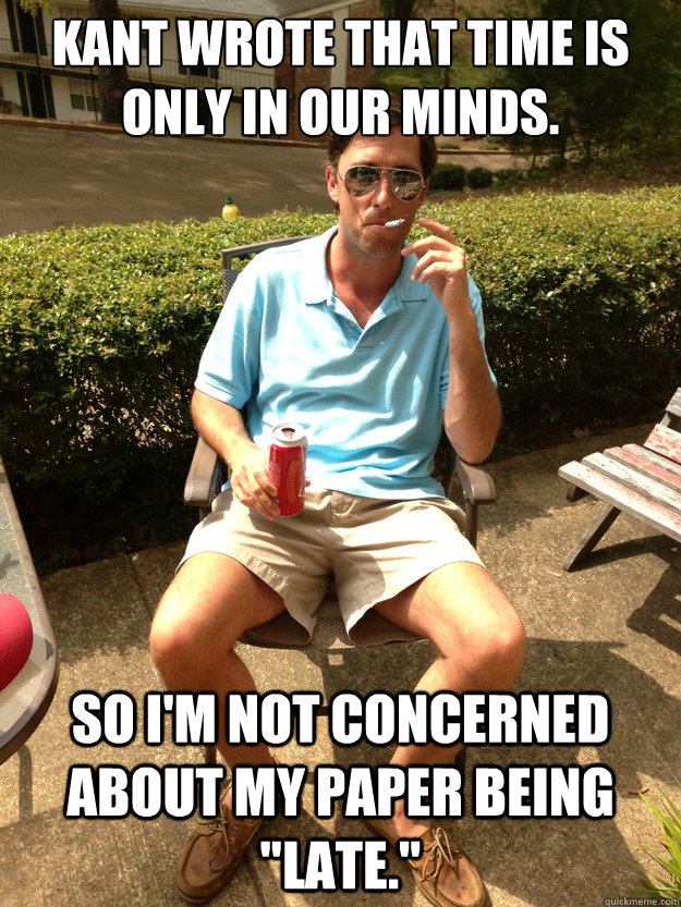 Kant wrote that time is only in our minds. So I'm not concerned about my paper being 