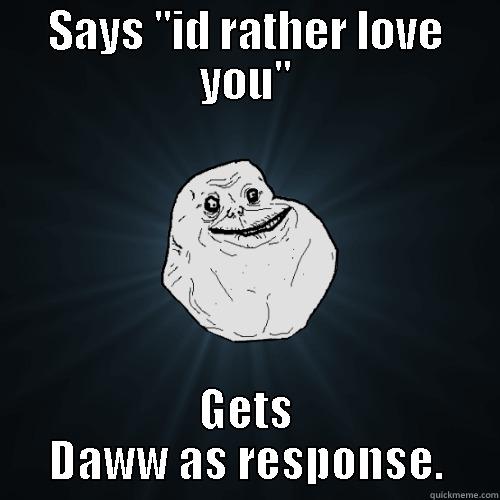 im always alone! - SAYS 