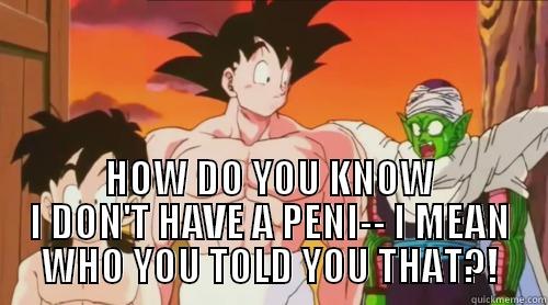Piccolo Reproducing -  HOW DO YOU KNOW I DON'T HAVE A PENI-- I MEAN WHO YOU TOLD YOU THAT?! Misc