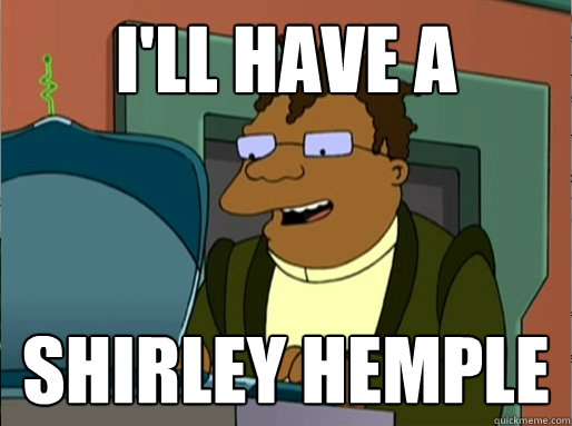 I'll have a shirley HEMPle  
