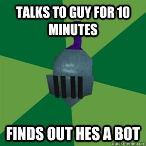 Talks to guy for 10 minutes Finds out hes a bot - Talks to guy for 10 minutes Finds out hes a bot  Runescape