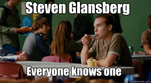 Steven Glansberg Everyone knows one - Steven Glansberg Everyone knows one  Stephen Glansberg