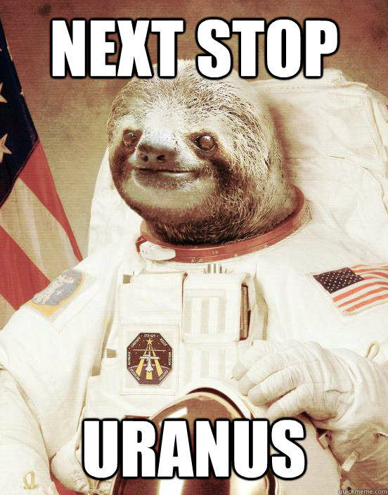 Next Stop uranus - Next Stop uranus  Space Sloth