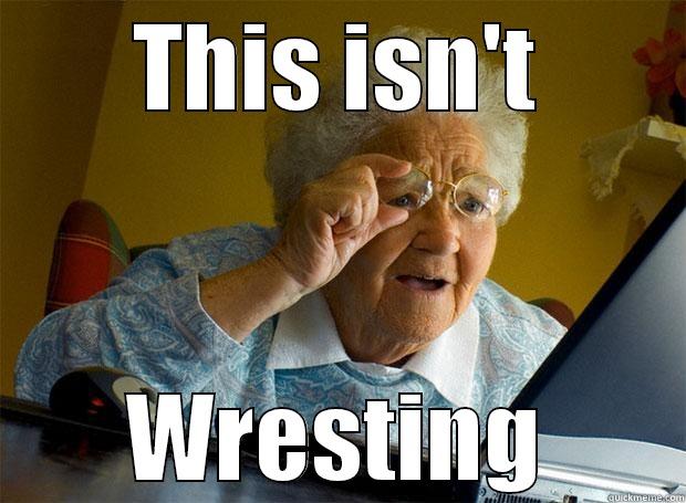 THIS ISN'T WRESTING Grandma finds the Internet