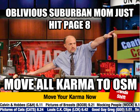 Oblivious suburban mom just hit page 8 move all karma to OSM  Mad Karma with Jim Cramer