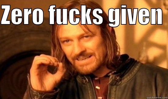 ZERO FUCKS GIVEN   Boromir