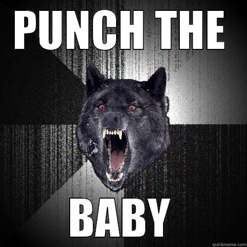 PUNCH THE BABY Insanity Wolf
