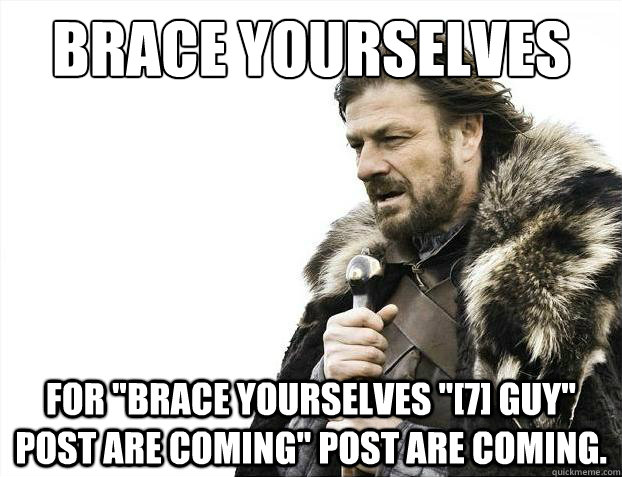Brace yourselves for 