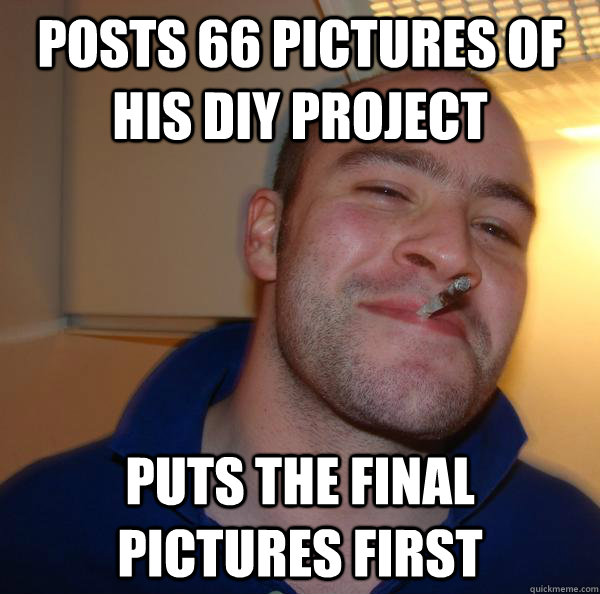 Posts 66 pictures of his DIY project Puts the final pictures first - Posts 66 pictures of his DIY project Puts the final pictures first  Misc