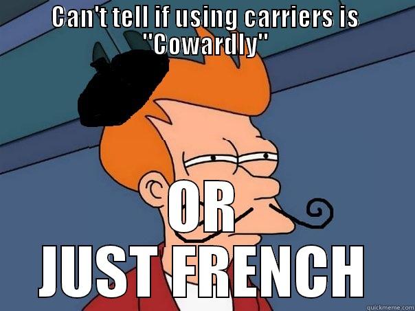 French tactics - CAN'T TELL IF USING CARRIERS IS 