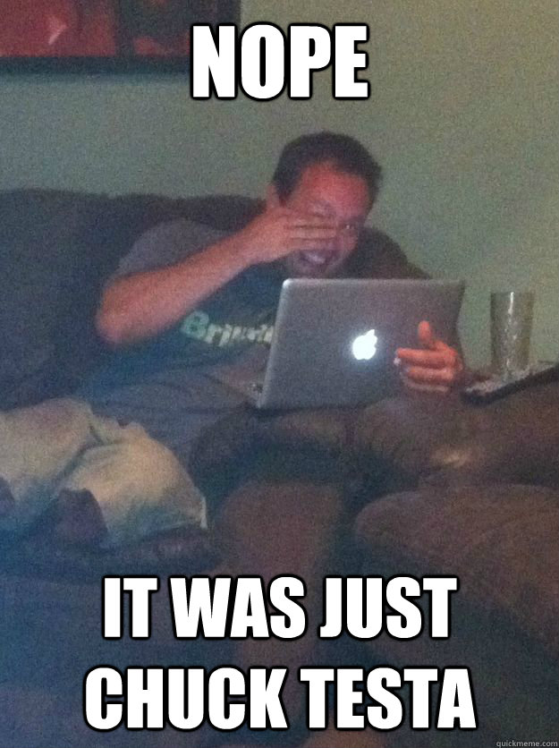 Nope It was just Chuck Testa  Meme-discovering dad walking dead