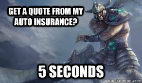 get a quote from my auto insurance? 5 seconds  