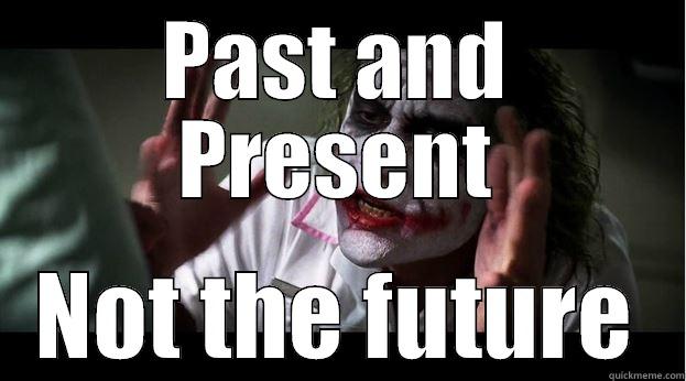 PAST AND PRESENT NOT THE FUTURE Joker Mind Loss