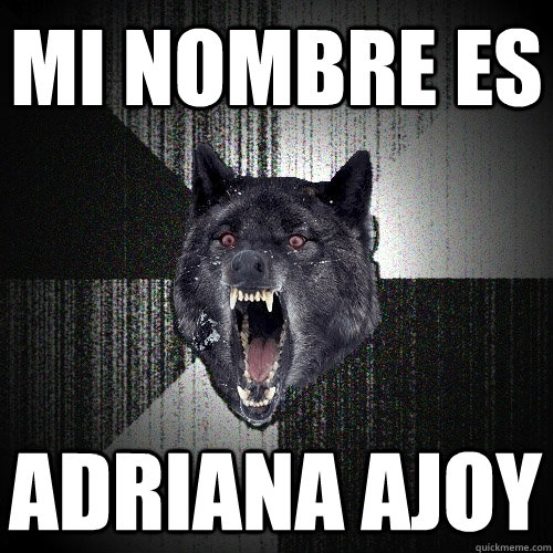 mi nombre es adriana ajoy  Insanity Wolf