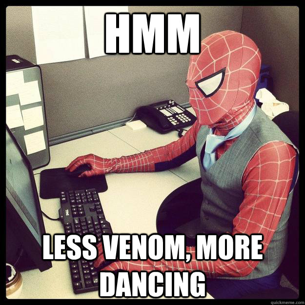 hmm less venom, more dancing - hmm less venom, more dancing  Business Spiderman