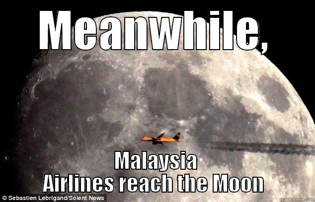 MEANWHILE, MALAYSIA AIRLINES REACH THE MOON  Misc