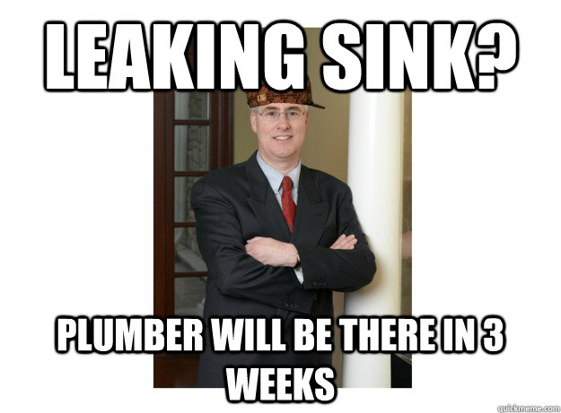 Leaking sink? Plumber will be there in 3 weeks - Leaking sink? Plumber will be there in 3 weeks  Misc