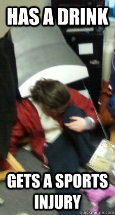 Has a drink gets a sports injury  