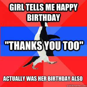 Girl tells me Happy Birthday 