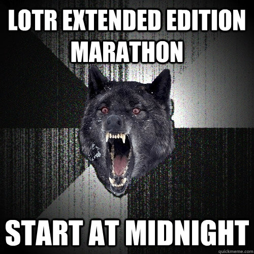 LotR Extended edition Marathon Start at Midnight  Insanity Wolf