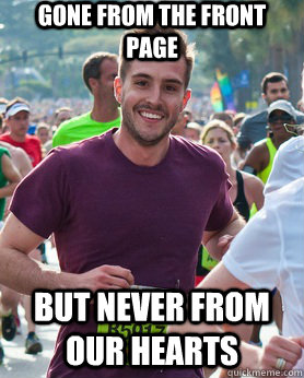 gone from the front page but never from our hearts  Ridiculously photogenic guy