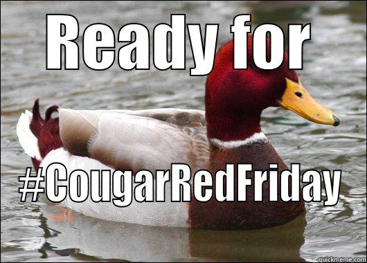 READY FOR #COUGARREDFRIDAY Malicious Advice Mallard